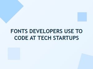 Fonts for Coding at Tech Startups