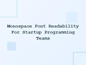 Choosing the Best Monospace Fonts for Coding Teams