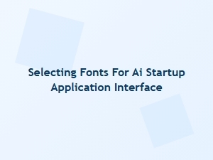 Perfect Fonts for Your Ai Application Interface