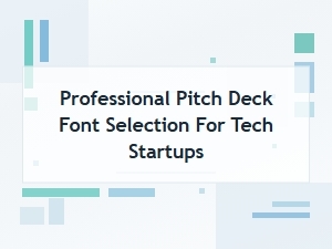 Professional Fonts for Tech Startup Pitch Deck Selection