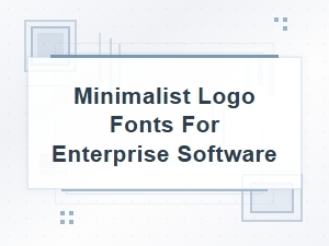 Selecting Minimalist Logo Fonts for Enterprise Software